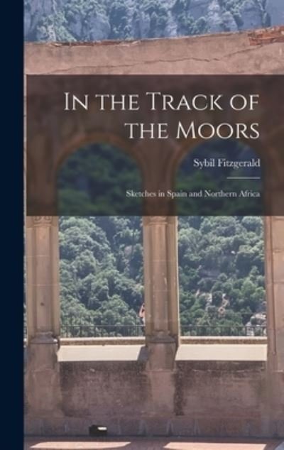 Cover for Sybil Fitzgerald · In the Track of the Moors (Book) (2022)