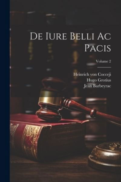 Cover for Hugo Grotius · De Iure Belli Ac Pacis; Volume 2 (Book) (2023)