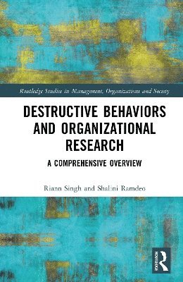 Cover for Riann Singh · Destructive Behaviors and Organizational Research: A Comprehensive Overview - Routledge Studies in Management, Organizations and Society (Hardcover Book) (2025)