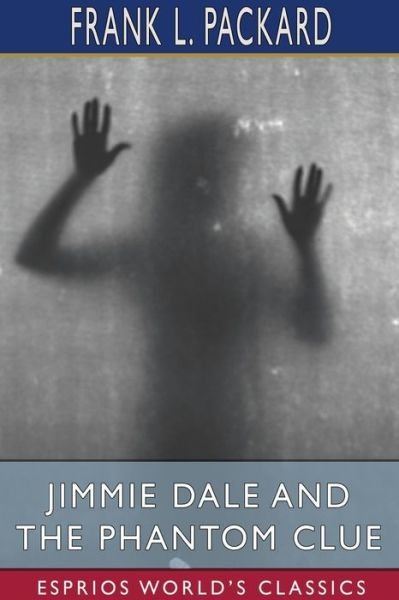 Cover for Frank L Packard · Jimmie Dale and the Phantom Clue (Esprios Classics) (Paperback Book) (2024)