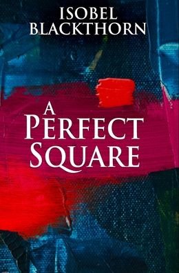 A Perfect Square - Isobel Blackthorn - Books - Blurb - 9781034284482 - December 21, 2021