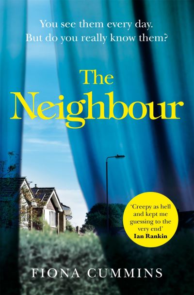 Cover for Fiona Cummins · The Neighbour: An Addictive and Compelling Thriller from the Author of Into the Dark (Paperback Book) (2025)