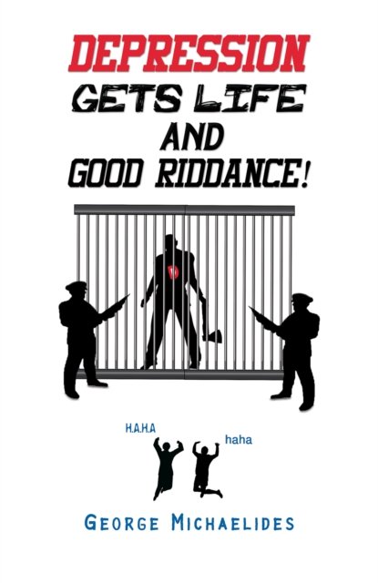 George Michaelides · Depression Gets Life and Good Riddance! (Paperback Book) (2024)
