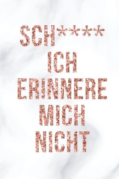 Sch**** ich erinnere mich nicht - Nie Wieder Zettelwirtschaft - Books - Independently Published - 9781082564482 - July 25, 2019