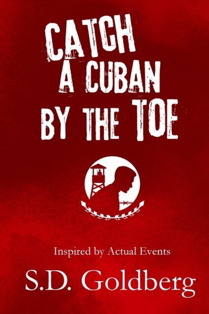 Cover for S D Goldberg · Catch a Cuban by the Toe (Paperback Book) (2021)