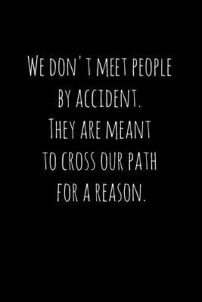 Cover for WorkFreedom Press · We don't meet people by accident. They are meant to cross our path for a reason. (Paperback Book) (2019)