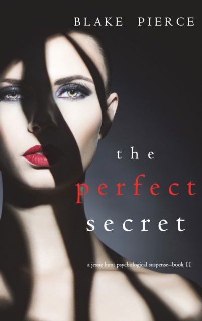 Cover for Blake Pierce · The Perfect Secret (A Jessie Hunt Psychological Suspense Thriller-Book Eleven) (Hardcover Book) (2021)