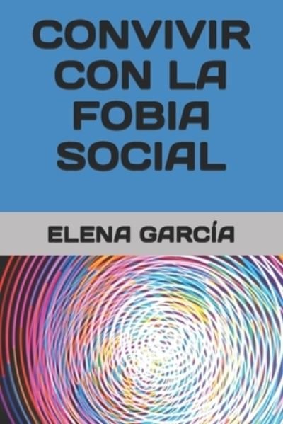 Cover for Garcia Elena Garcia · Convivir con la fobia social (Taschenbuch) (2019)