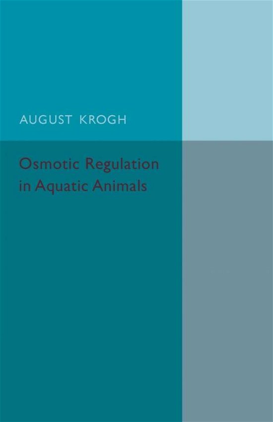 Osmotic Regulation in Aquatic Animals - August Krogh - Books - Cambridge University Press - 9781107502482 - May 21, 2015