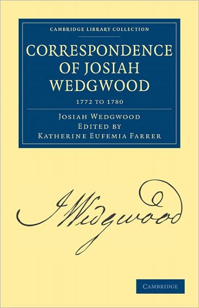 Cover for Josiah Wedgwood · Correspondence of Josiah Wedgwood - Cambridge Library Collection - Technology (Taschenbuch) (2011)