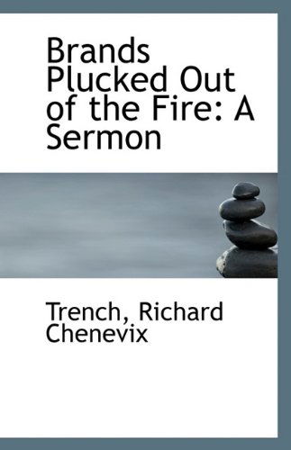 Cover for Trench Richard Chenevix · Brands Plucked out of the Fire: a Sermon (Paperback Book) (2009)