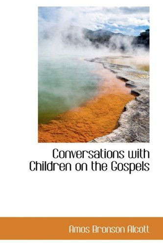 Cover for Amos Bronson Alcott · Conversations with Children on the Gospels (Hardcover Book) (2009)