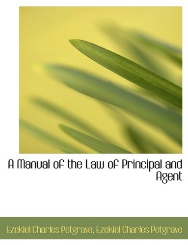Cover for Ezekiel Charles Petgrave · A Manual of the Law of Principal and Agent (Hardcover Book) (2009)