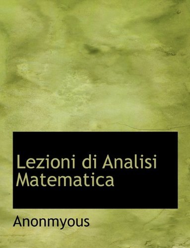 Cover for Anonmyous · Lezioni Di Analisi Matematica (Taschenbuch) [Large type / large print edition] (2009)