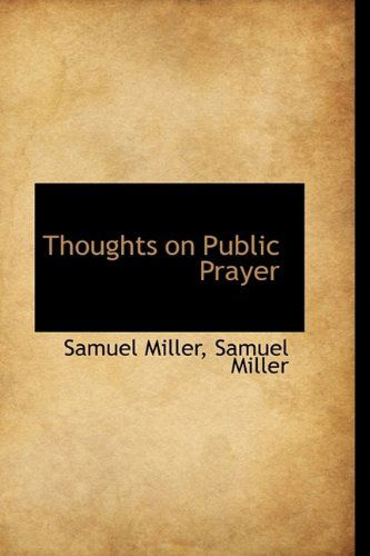 Cover for Samuel Miller · Thoughts on Public Prayer (Hardcover Book) (2009)