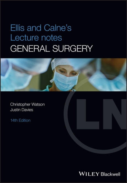 Cover for Watson, Christopher (University of Cambridge, School of Clinical Medicine, Cambridge, UK) · Ellis and Calne's Lecture Notes in General Surgery - Lecture Notes (Paperback Book) (2023)