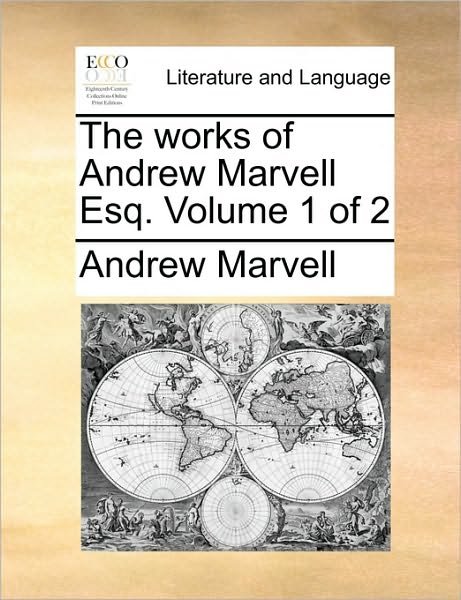 Cover for Andrew Marvell · The Works of Andrew Marvell Esq. Volume 1 of 2 (Paperback Book) (2010)