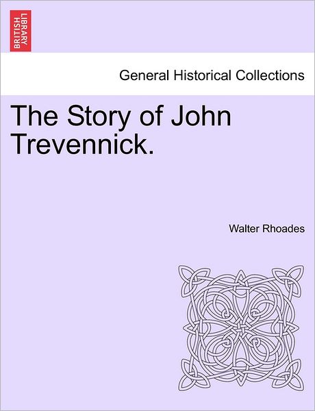 Cover for Walter Rhoades · The Story of John Trevennick. (Paperback Book) (2011)