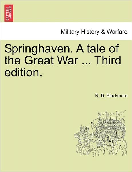 Cover for R D Blackmore · Springhaven. a Tale of the Great War ... Third Edition. (Pocketbok) (2011)