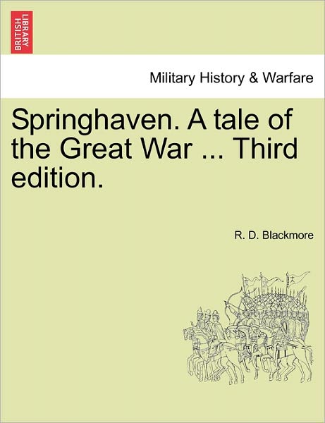 Cover for R D Blackmore · Springhaven. a Tale of the Great War ... Third Edition. (Paperback Book) (2011)