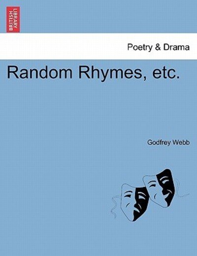 Godfrey Webb · Random Rhymes, Etc. (Paperback Bog) (2011)