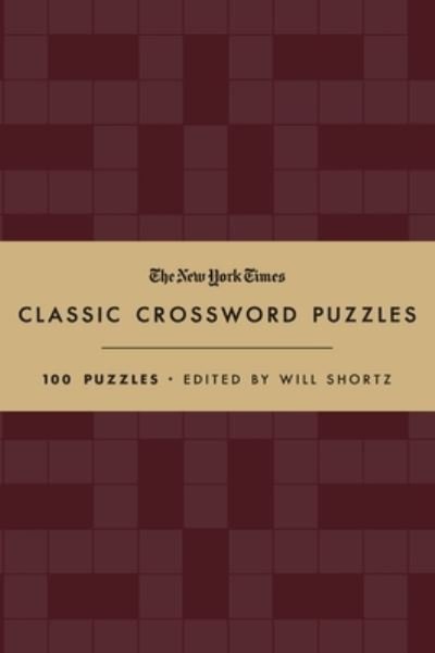Cover for Will Shortz · The New York Times Classic Crossword Puzzles (Cranberry and Gold): 100 Puzzles Edited by Will Shortz (Hardcover Book) (2022)