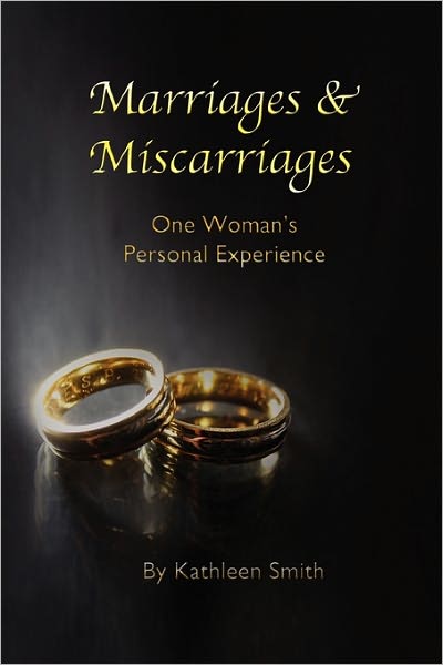 Cover for Kathleen Smith · Marriages and Miscarriages: One Woman's Personal Experience (Paperback Book) (2011)