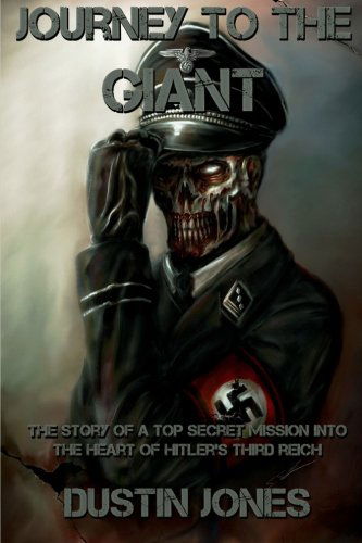 Cover for Dustin Jones · Journey to the Giant: the Story of a Top Secret Mission into the Heart of Hitler's Third Reich (Paperback Book) (2013)