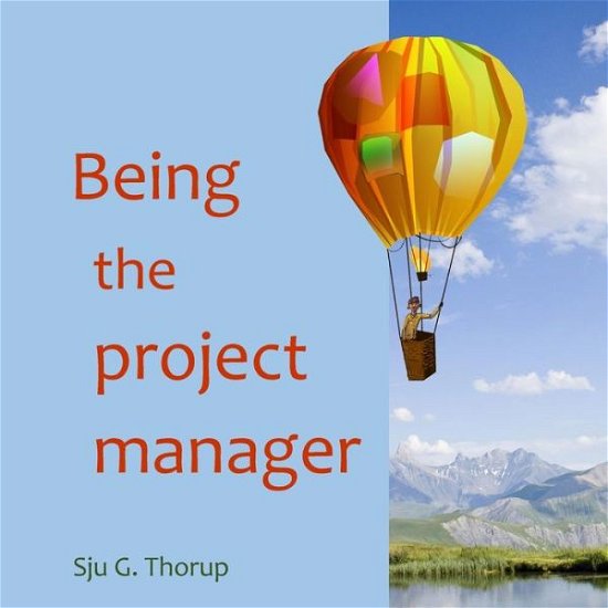 Cover for Sju G Thorup · Being the Project Manager (Paperback Bog) (2015)