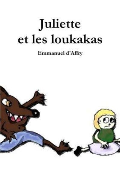 Emmanuel D'Affry · Juliette et les loukakas (Pocketbok) (2016)
