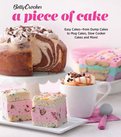 Betty Crocker A Piece of Cake: Easy Cakes - Betty Crocker - Książki - Houghton Mifflin Harcourt Publishing Com - 9781328918482 - 3 kwietnia 2018