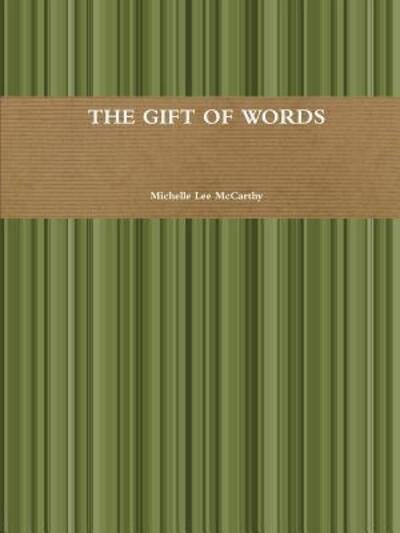 The Gift of Words - Michelle Mccarthy - Kirjat - Lulu.com - 9781329557482 - keskiviikko 16. syyskuuta 2015