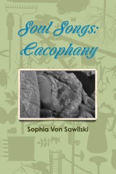 Cover for Sophia Von Sawilski · Soul Songs: Cacophany (Taschenbuch) (2016)