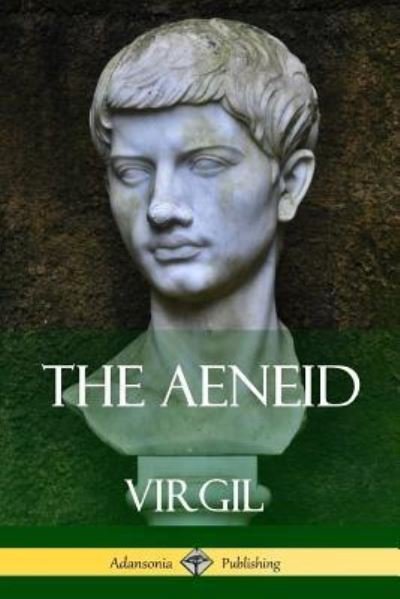 The Aeneid - Virgil - Livros - Lulu.com - 9781387766482 - 24 de abril de 2018