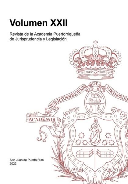 Cover for Academ de Jurisprudencia Y Legislación · Revista de la Academia Puertorriqueña de Jurisprudencia y Legislación (Book) (2022)