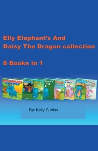 Cover for Kelly Curtiss · Elly Elephant's And Daisy The Dragon Collection (Paperback Book) (2020)