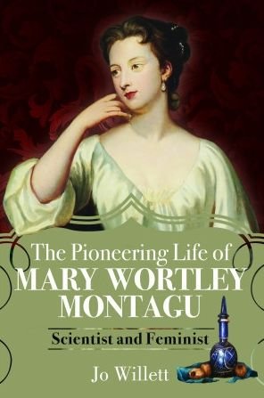 Cover for Jo Willett · The Pioneering Life of Mary Wortley Montagu: Scientist and Feminist (Paperback Book) (2025)