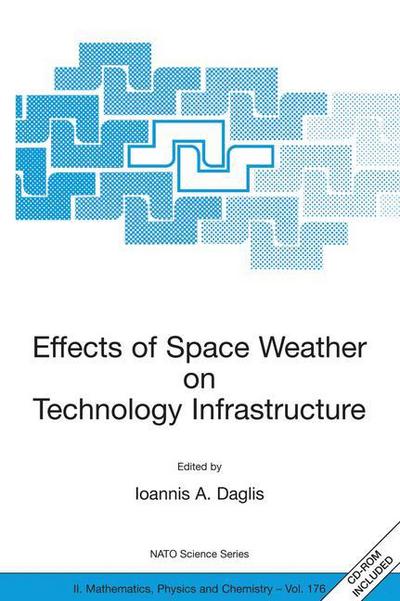 Cover for I a Daglis · Effects of Space Weather on Technology Infrastructure: Proceedings of the NATO ARW on Effects of Space Weather on Technology Infrastructure, Rhodes, Greece, from 25 to 29 March 2003. - NATO Science Series II (Pocketbok) [2004 edition] (2004)