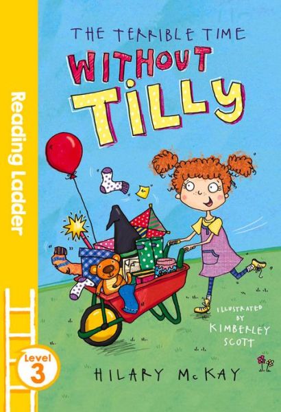 The Terrible Time without Tilly - Reading Ladder Level 3 - Hilary McKay - Books - Egmont UK Ltd - 9781405282482 - April 7, 2016