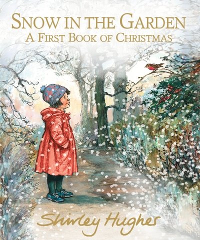 Cover for Shirley Hughes · Snow in the Garden: A First Book of Christmas (Hardcover Book) (2018)