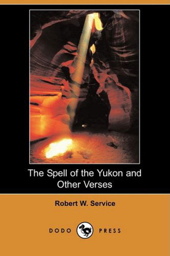 Cover for Robert W. Service · The Spell of the Yukon and Other Verses (Dodo Press) (Paperback Book) (2008)