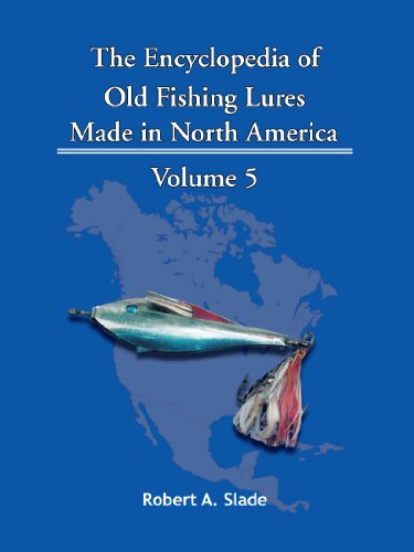 Cover for Robert A. Slade · The Encyclopedia of Old Fishing Lures Made in North America: Volume 5 (Paperback Book) (2010)