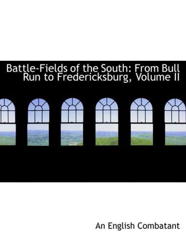 Cover for An English Combatant · Battle-fields of the South: from Bull Run to Fredericksburg, Volume II (Hardcover Book) [Lrg edition] (2008)