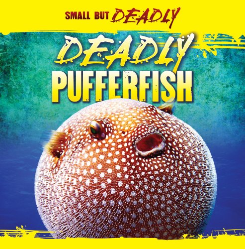 Cover for Autumn Leigh · Deadly Pufferfish (Small but Deadly) (Paperback Book) (2011)