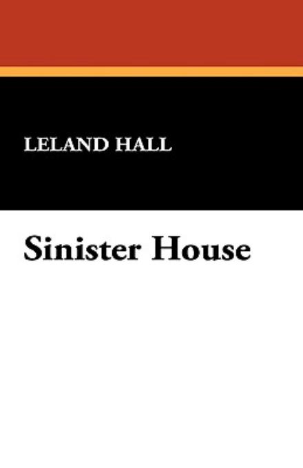 Cover for Leland Hall · Sinister House (Paperback Book) (2009)