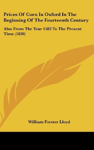 Cover for William Forster Lloyd · Prices of Corn in Oxford in the Beginning of the Fourteenth Century: Also from the Year 1583 to the Present Time (1830) (Hardcover bog) (2008)