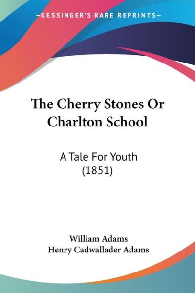 Cover for William Adams · The Cherry Stones or Charlton School: a Tale for Youth (1851) (Paperback Book) (2008)