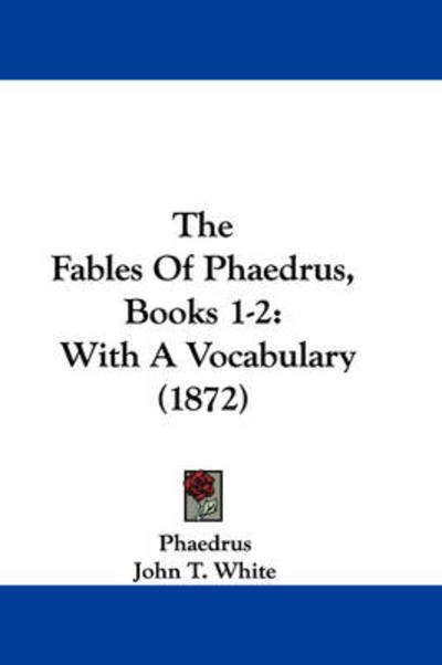 Cover for Phaedrus · The Fables of Phaedrus, Books 1-2: with a Vocabulary (1872) (Hardcover Book) (2008)