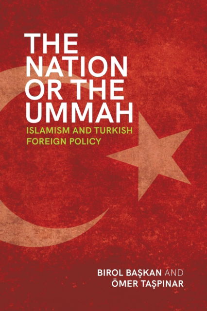 Cover for Birol Baskan · The Nation or the Ummah: Islamism and Turkish Foreign Policy (Paperback Book) (2022)