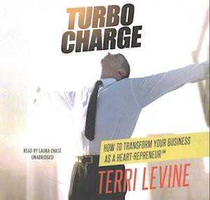 Cover for Terri Levine · Turbo Charge Lib/E : How to Transform Your Business as a Heart-Repreneur (CD) (2016)